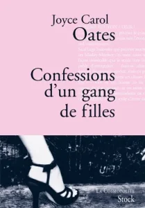 Joyce Carol Hoates - Confession d'un gang de filles
